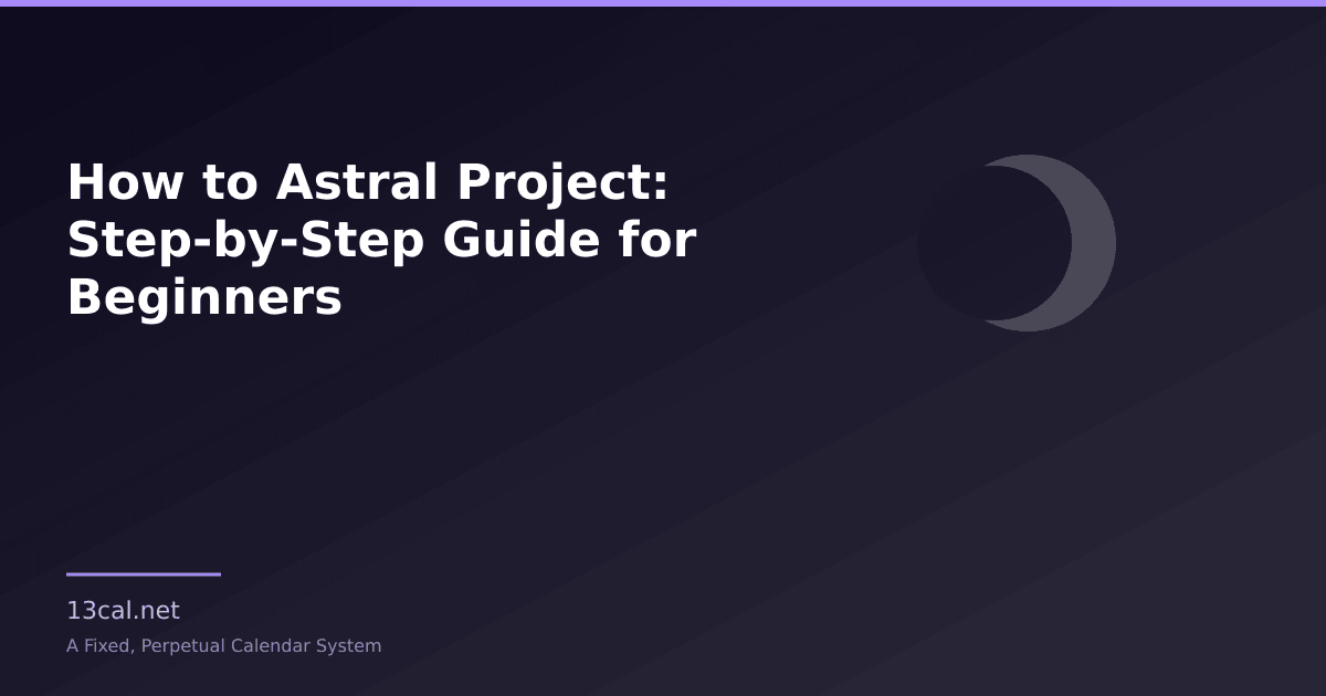 How to Astral Project: Step-by-Step Guide for Beginners | 13cal.net